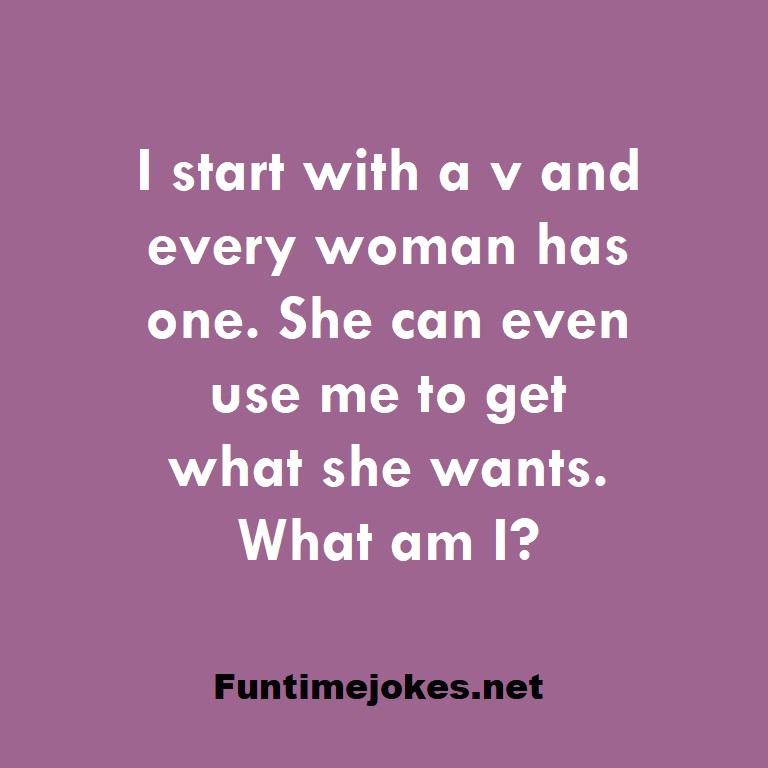 I start with a v and every woman has one. She can even use me to get what she wants. What am I?